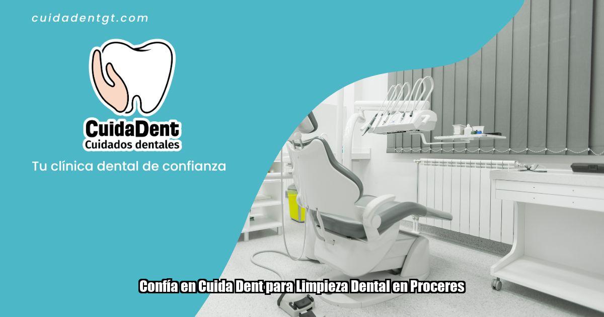 Confía en Cuida Dent para Limpieza Dental en Proceres