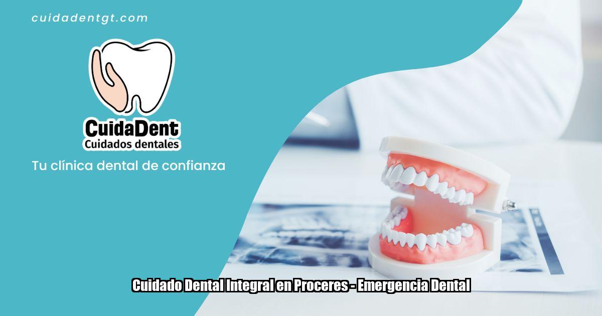 Cuidado Dental Integral en Proceres - Emergencia Dental