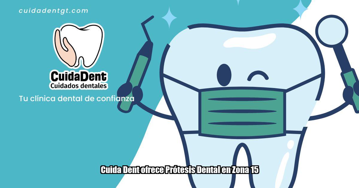 Cuida Dent ofrece Prótesis Dental en Zona 15