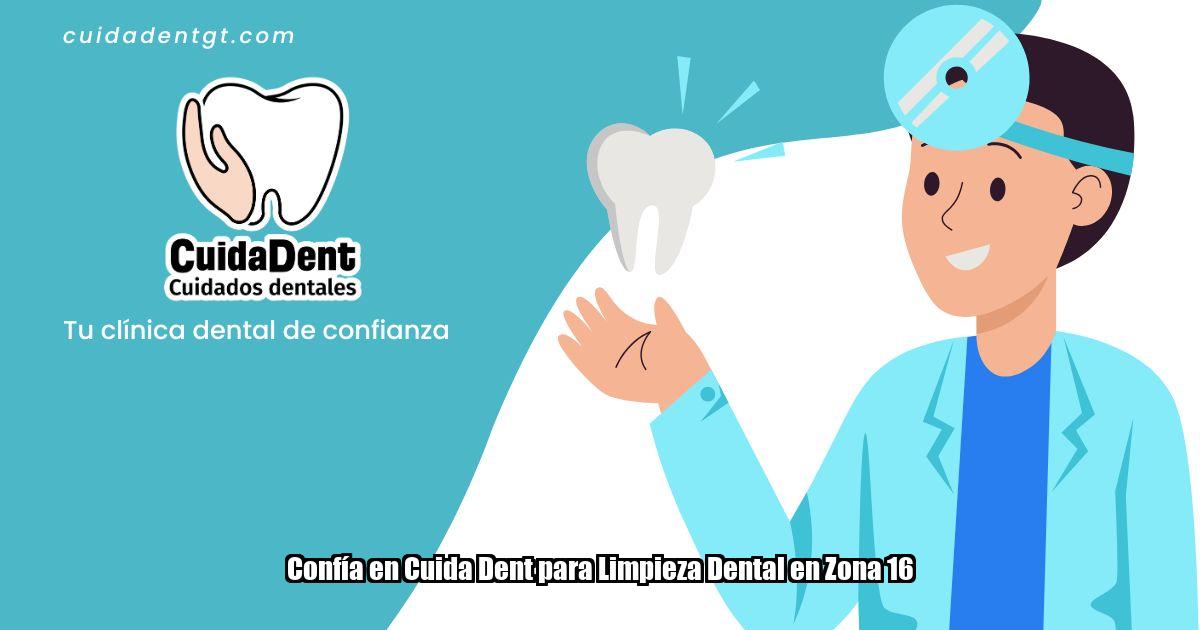 Confía en Cuida Dent para Limpieza Dental en Zona 16